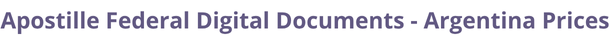 Argentina  federal digital document apostille and legalization costs