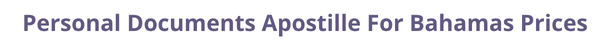 Bahamas  federal digital document apostille and legalization costs