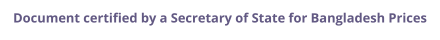 Bangladesh Secretary of State certified documents and legalization prices