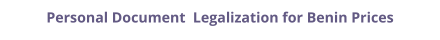 Benin personal documents legalization and authentication prices