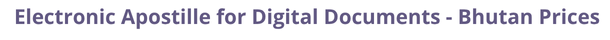 Bhutan Secretary of State certified documents and legalization prices