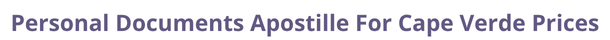 Cape Verde  federal digital document apostille and legalization costs