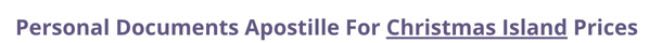 Christmas Island  federal digital document apostille and legalization costs