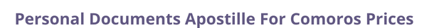 Comoros  federal digital document apostille and legalization costs