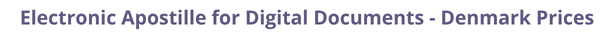 Denmark Secretary of State certified documents and legalization prices