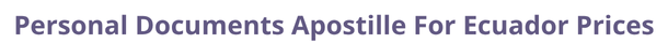 Ecuador  federal digital document apostille and legalization costs