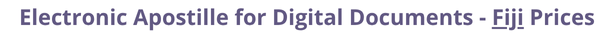 Fiji Secretary of State certified documents and legalization prices
