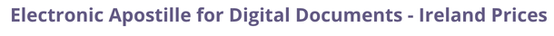 Ireland Secretary of State certified documents and legalization prices