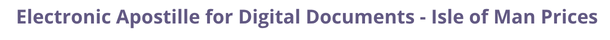 Isle of Man Secretary of State certified documents and legalization prices