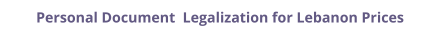 Lebanon personal documents legalization and authentication prices