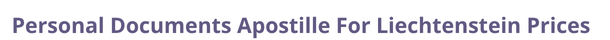 Liechtenstein Secretary of State certified documents and legalization prices