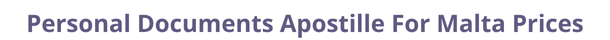 Malta  federal digital document apostille and legalization costs