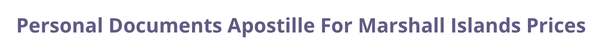 Marshall Islands Secretary of State certified documents and legalization prices