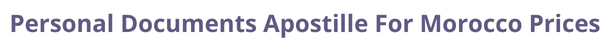 Morocco  federal digital document apostille and legalization costs