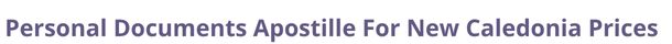 New Caledonia Secretary of State certified documents and legalization prices