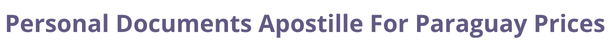 Paraguay  federal digital document apostille and legalization costs
