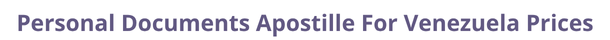 Venezuela  federal digital document apostille and legalization costs